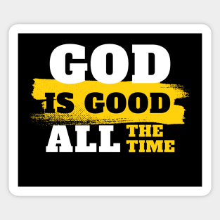 God is good all the time Sticker